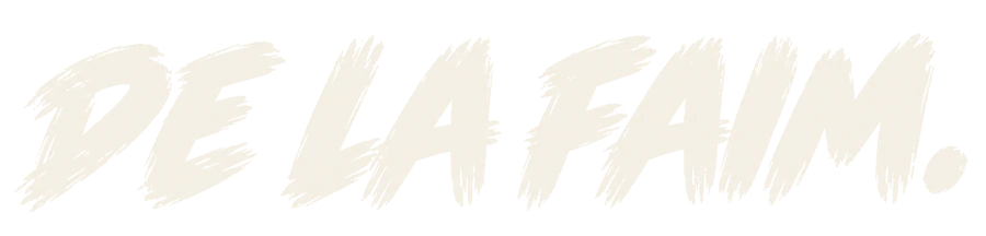De la faim.